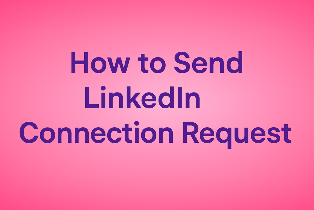 How to Send LinkedIn Connection Request