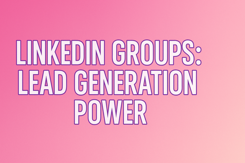 LinkedIn Lead Generation Mastery