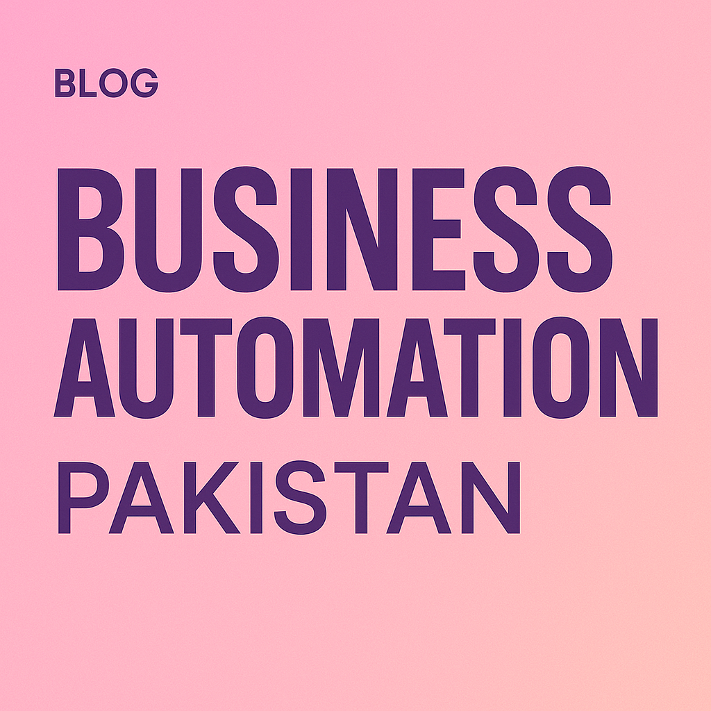 Business Automation Pakistan: Complete Guide