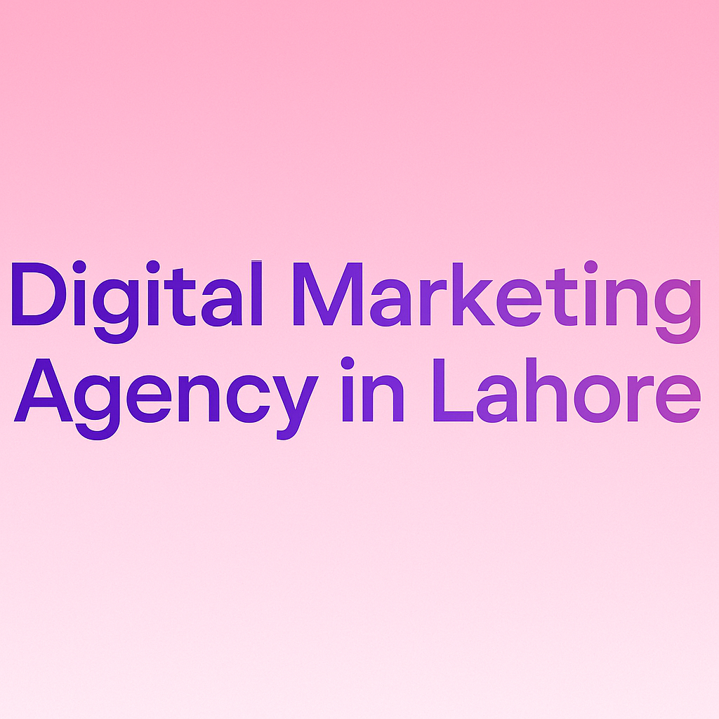 Top Digital Marketing Agency Lahore