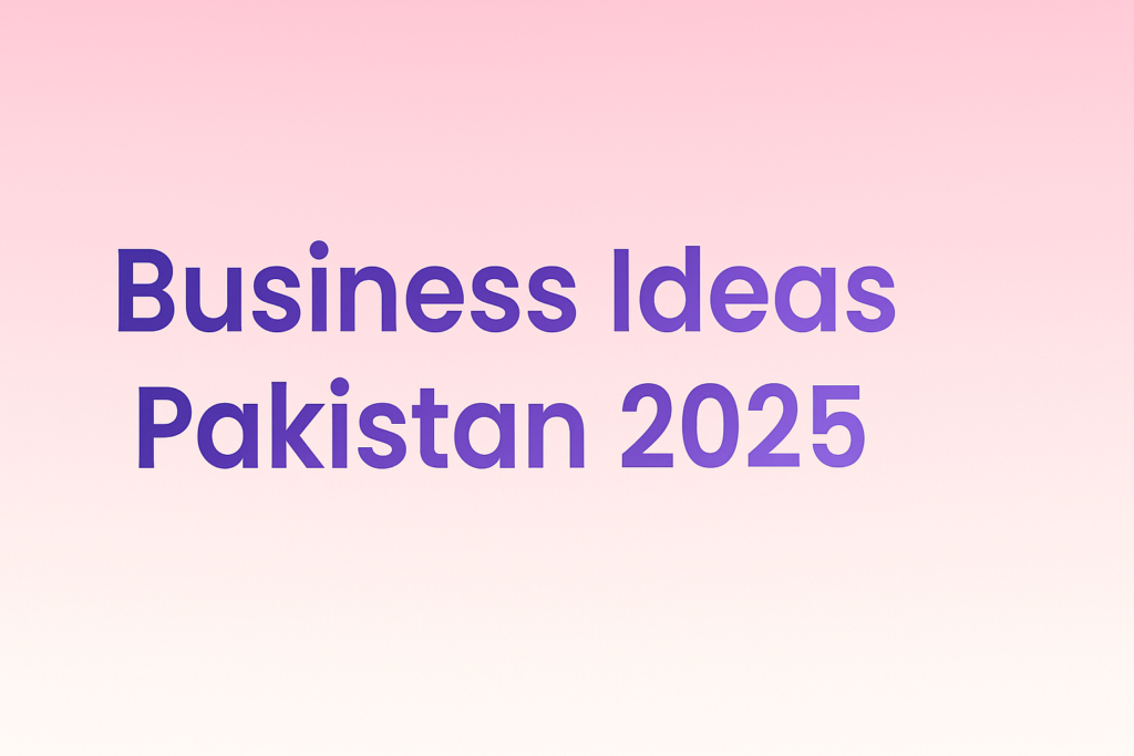 Business Ideas Pakistan 2025 | Investment Under 20 Lakh Guide