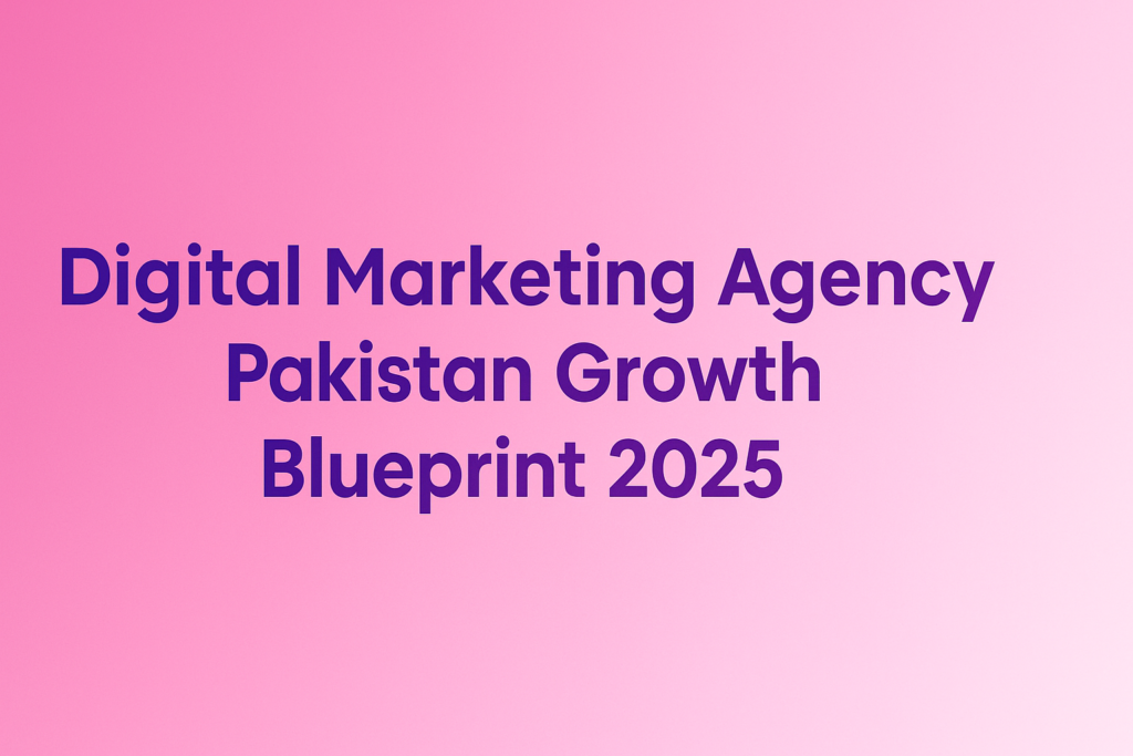 Digital Marketing Agency Pakistan