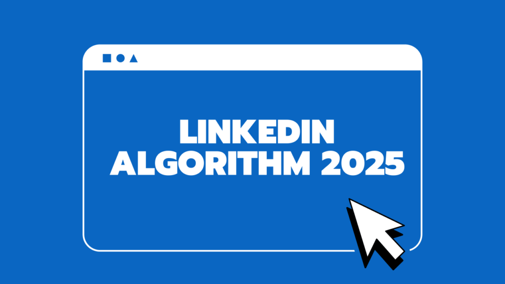 What LinkedIn’s 2025 Algorithm Means for Advertisers