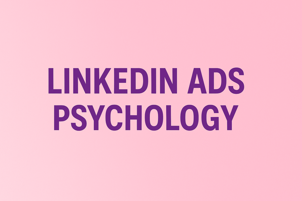 LinkedIn Ad Psychology