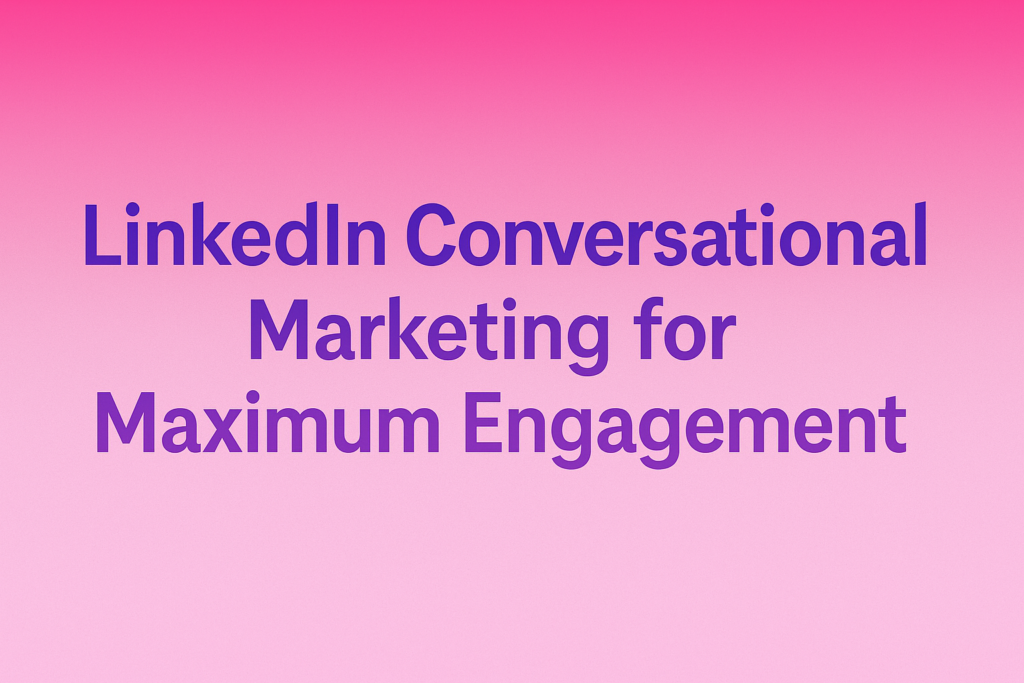 LinkedIn Conversational Marketing