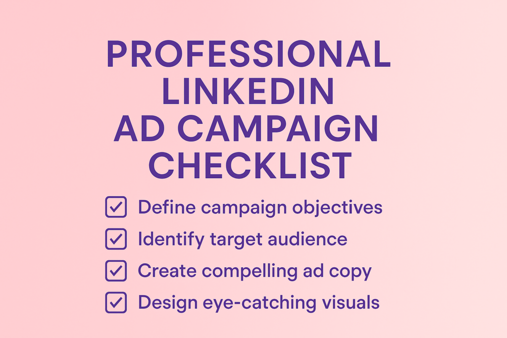 The Ultimate Checklist for Launching a LinkedIn Ad Campaign