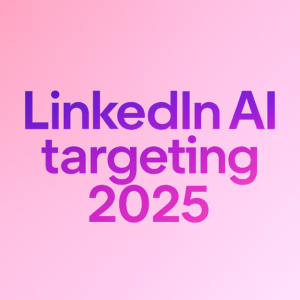 LinkedIn AI Targeting 2025